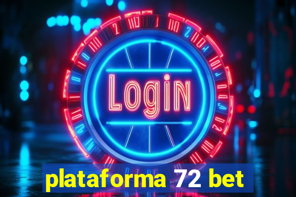 plataforma 72 bet